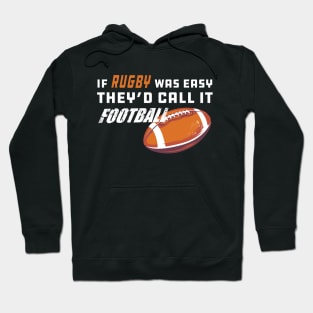 Rugby - If rugby was easy they'd call it football Hoodie